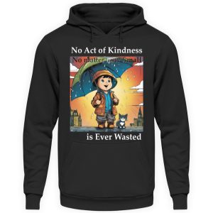 No Act of Kindness No Matter How Small is Ever Wasted - Unisex Hoodie-639