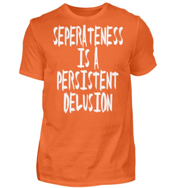 Seperateness is a Persistent Delusion - Men Basic Shirt-1692