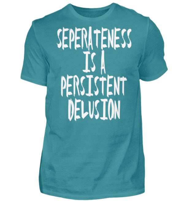 Seperateness is a Persistent Delusion - Men Basic Shirt-1096