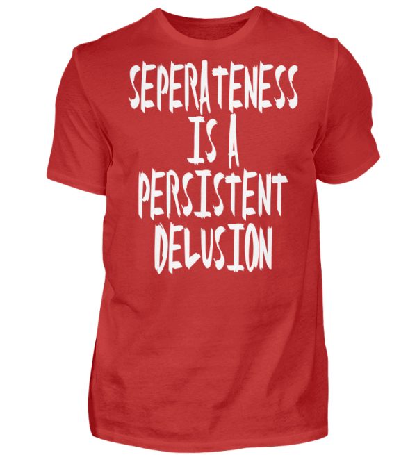 Seperateness is a Persistent Delusion - Men Basic Shirt-4