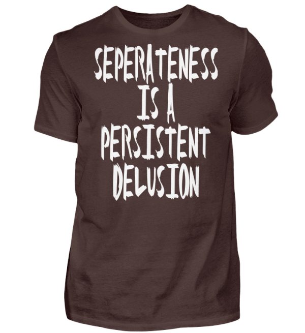 Seperateness is a Persistent Delusion - Men Basic Shirt-1074