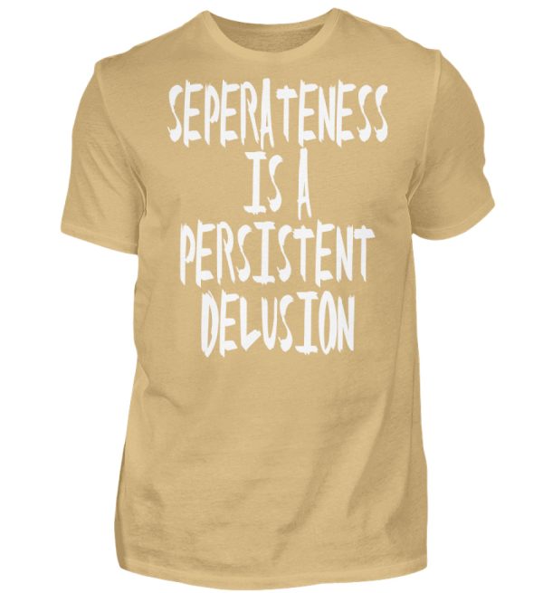 Seperateness is a Persistent Delusion - Men Basic Shirt-224