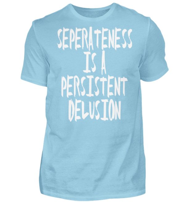 Seperateness is a Persistent Delusion - Men Basic Shirt-674