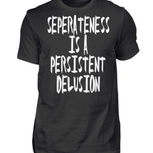 Seperateness is a Persistent Delusion - Men Basic Shirt-16