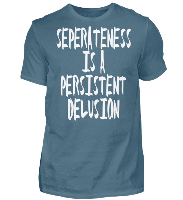 Seperateness is a Persistent Delusion - Men Basic Shirt-1230