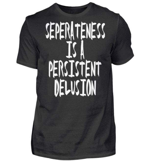 Seperateness is a Persistent Delusion - Men Basic Shirt-16