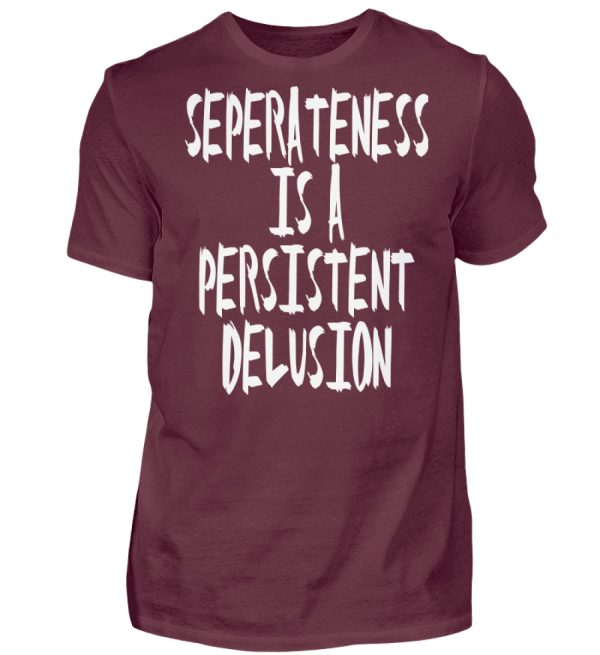 Seperateness is a Persistent Delusion - Men Basic Shirt-839