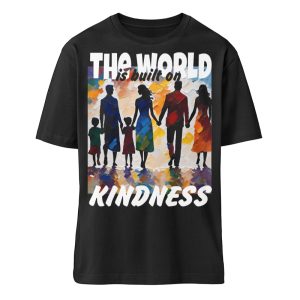 The World Is Built On Kindness - Organic Relaxed Shirt ST/ST-16