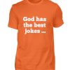 D9FBPSR4_BCTU004-1692 God has the best jokes ... ... just look at me! - Men Basic Shirt-1692