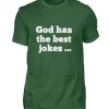D9FBPSR4_BCTU004-833 God has the best jokes ... ... just look at me! - Men Basic Shirt-833