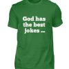 D9FBPSR4_BCTU004-718 God has the best jokes ... ... just look at me! - Men Basic Shirt-718