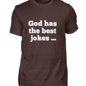 God has the best jokes ... ... just look at me! - Men Basic Shirt-1074