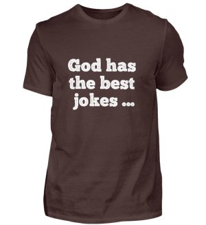 God has the best jokes ... ... just look at me! - Men Basic Shirt-1074