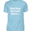 D9FBPSR4_BCTU004-674 God has the best jokes ... ... just look at me! - Men Basic Shirt-674