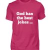 D9FBPSR4_BCTU004-1216 God has the best jokes ... ... just look at me! - Men Basic Shirt-1216