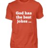 D9FBPSR4_BCTU004-1236 God has the best jokes ... ... just look at me! - Men Basic Shirt-1236