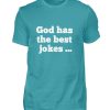 D9FBPSR4_BCTU004-1242 God has the best jokes ... ... just look at me! - Men Basic Shirt-1242
