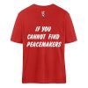 If You Cannot Find Peacemakers Be One - Organic Relaxed Shirt ST/ST-4
