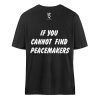 If You Cannot Find Peacemakers Be One - Organic Relaxed Shirt ST/ST-16
