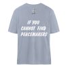 If You Cannot Find Peacemakers Be One - Organic Relaxed Shirt ST/ST-7164