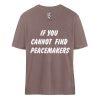 If You Cannot Find Peacemakers Be One - Organic Relaxed Shirt ST/ST-7219
