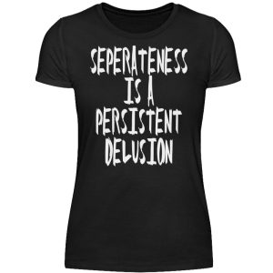 Seperateness is a Persistent Delusion - Women Basic Shirt-16