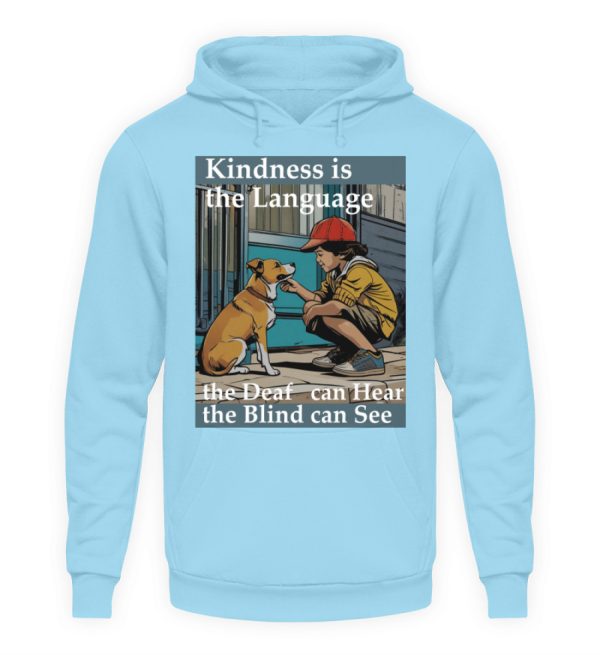 Kindness is the Language the Deaf can Hear the Blind can See - Unisex Hoodie-674