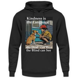 Kindness is the Language the Deaf can Hear the Blind can See - Unisex Hoodie-639