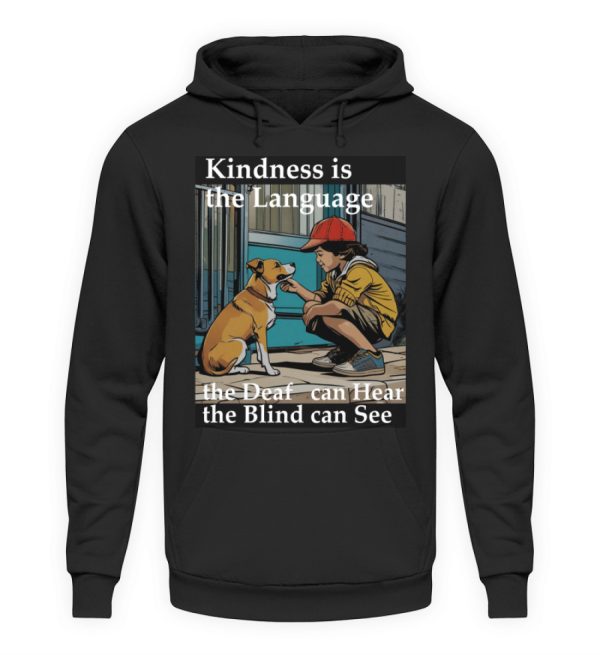 Kindness is the Language the Deaf can Hear the Blind can See - Unisex Hoodie-639