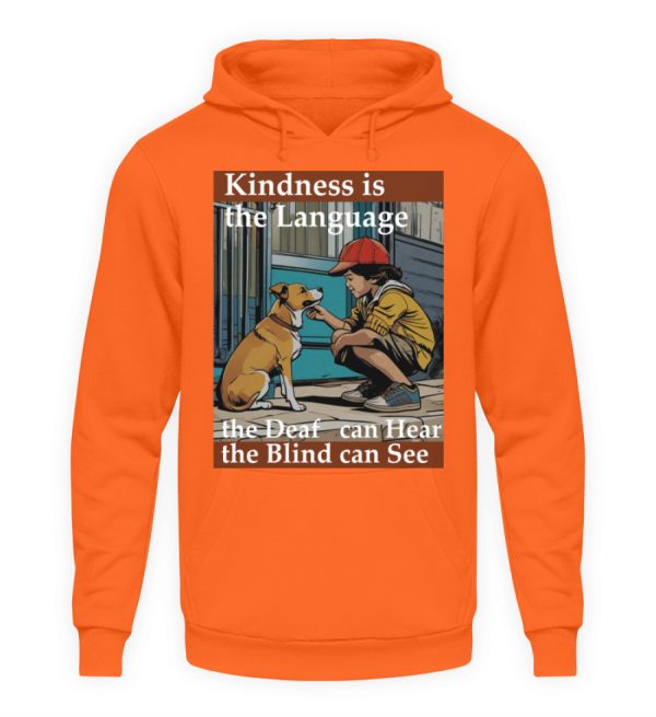 Kindness is the Language the Deaf can Hear the Blind can See - Unisex Hoodie-1692