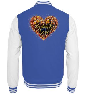 Be Drunk With Love - Collegejacket-6751