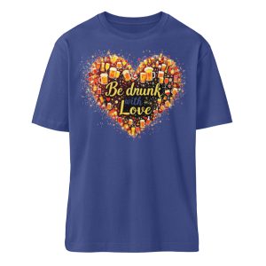 Be Drunk With Love - Organic Relaxed Shirt ST/ST-7217