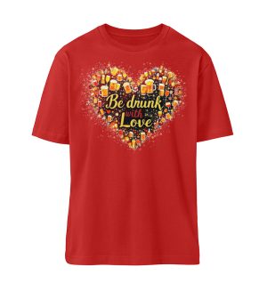 Be Drunk With Love - Organic Relaxed Shirt ST/ST-4