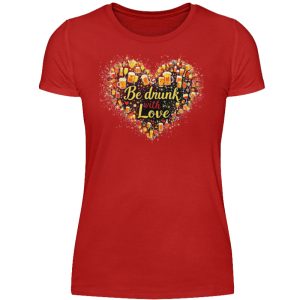 Be Drunk With Love - Women Basic Shirt-4