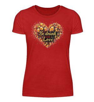 Be Drunk With Love - Women Basic Shirt-4
