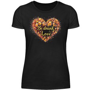 Be Drunk With Love - Women Basic Shirt-16