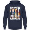 The World Is Built On Kindness - Unisex Hoodie-1698