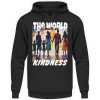 The World Is Built On Kindness - Unisex Hoodie-639
