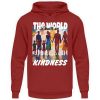 The World Is Built On Kindness - Unisex Hoodie-1503