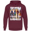 The World Is Built On Kindness - Unisex Hoodie-839