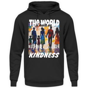 The World Is Built On Kindness - Unisex Hoodie-639