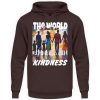 The World Is Built On Kindness - Unisex Hoodie-1604