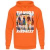 The World Is Built On Kindness - Unisex Hoodie-1692