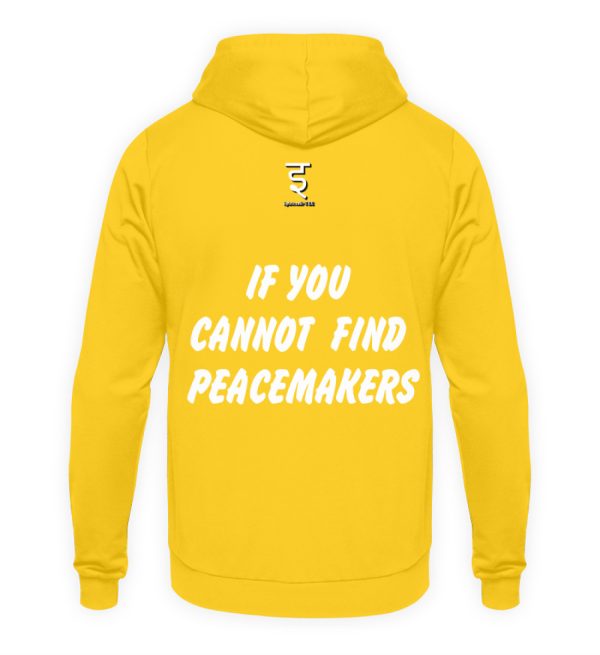 If You Cannot Find Peacemakers Be One - Unisex Hoodie-1774