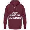 If You Cannot Find Peacemakers Be One - Unisex Hoodie-839