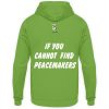 If You Cannot Find Peacemakers Be One - Unisex Hoodie-1646