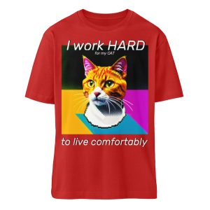I Work Hard for my CAT to Live Comfortably - Organic Relaxed Shirt ST/ST-4