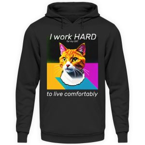 I Work Hard for my CAT to Live Comfortably - Unisex Hoodie-639