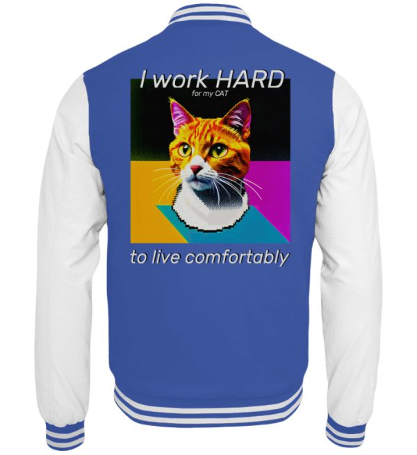 YJIQTLTS_JH043*B*-6751 I Work Hard for my CAT to Live Comfortably - Collegejacket-6751