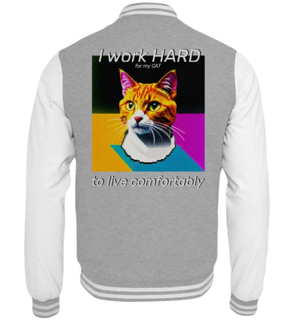 YJIQTLTS_JH043*B*-6750 I Work Hard for my CAT to Live Comfortably - Collegejacket-6750